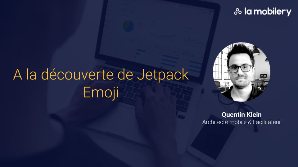 Passion Android à la découverte de Jetpack Emoji